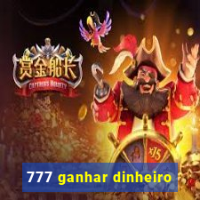 777 ganhar dinheiro